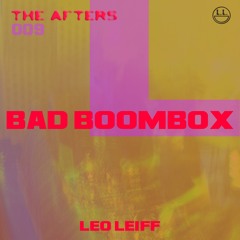 Leo Leiff | The Afters #009: Bad Boombox | 2025
