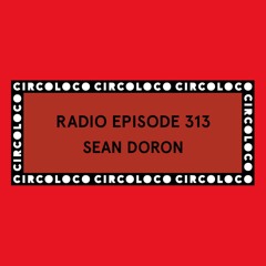 Circoloco Radio 313 - Sean Doron