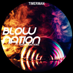 Timerman - Blow Nation (Sandro Mure Remix)