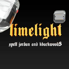 Spell Jordan & Kbackwood$ - limelight