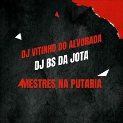 DJ B$ & DJ VITINHO DO ALVORADA - ELA NÃO PODE VER OS DJ - (( OS MESTRES DA PUTARIA)) #REPOST