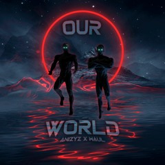 Our World - ANIZYZ x Maul (Original Mix)