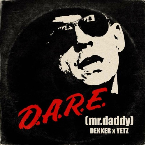 D.A.R.E. (mr.daddy) X YETZ
