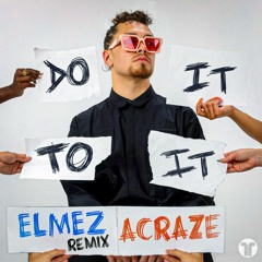 ACRAZE - Do It To It Ft. Cherish (ELMEZ Remix)