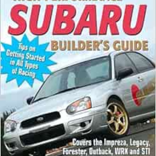 READ PDF 📔 High-Performance Subaru Builder's Guide: Includes the Impreza, Legacy, Fo
