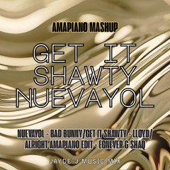 Nuevayol - Bad Bunny/Get it Shawty - Lloyd/Alright Amapiano edit - Egnever & Shaq
