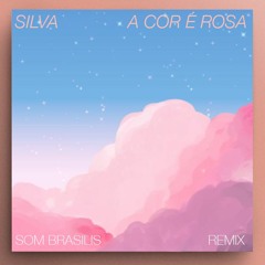 Silva - A Cor É Rosa (Som Brasilis Edit)