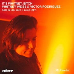 It's Whitney, Bitch Whitney Weiss & Victor Rodriguez - 02 Juillet 2022