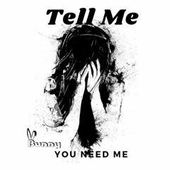 Tell Me You Need Me (prod. boyfifty)