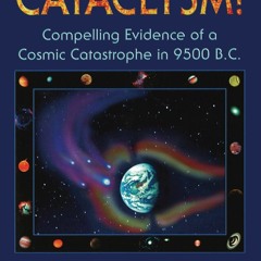 [PDF⚡READ❤ONLINE]  Cataclysm!: Compelling Evidence of a Cosmic Catastrophe in 9500 B.C.