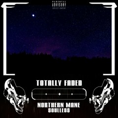 Totally Faded W/ NORTHERN MANE