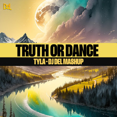 Tyla Truth or Dance (Deep House DJ Del Mashup)