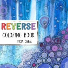 [VIEW] EPUB KINDLE PDF EBOOK Reverse Coloring Book: Let Your Imagination Drift With F