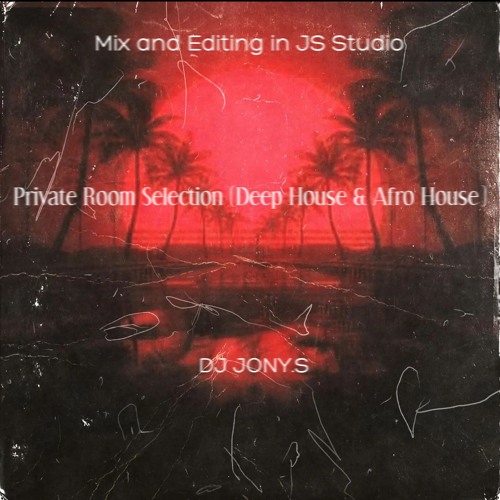 Private Room Selection (Deep House & Afro House) By Dj Jony.S (Jan2023