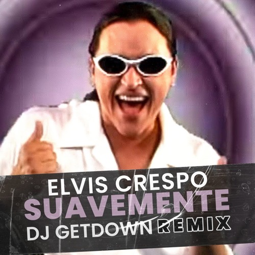 Elvis Crespo - SuaveMente (Dj Getdown Remix)