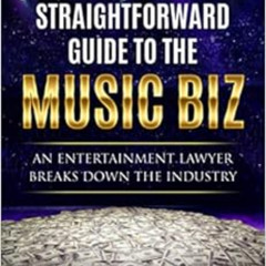 free PDF ✔️ The Straightforward Guide to the Music Biz: An Entertainment Lawyer Break