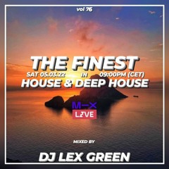 The Finest in House & Deep House vol 76 mixed by DJ LEX GREEN