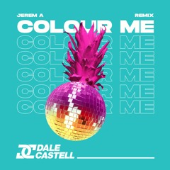 Jerem A - Colour Me (Dale Castell Remix)