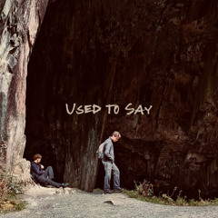 Used To Say