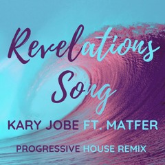 Kary Jobe ft. MatFeR - Revelations Song (progressive House Remix)