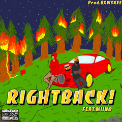 RIGHT BACK! (Feat. MIIND) [Prod. BXWSKEE]