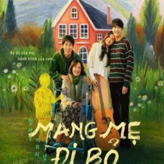 [PHIM] Mang Mẹ Đi Bỏ 2025 Vietsub + Thuyết Minh Full HD 1080P
