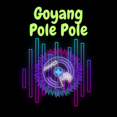 Goyang Pole Pole