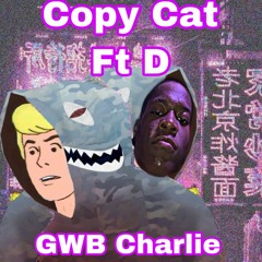 Copy Cat Ft. D