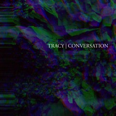 TRACY | CONVERSATION [SMR071]