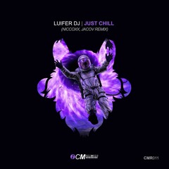 Luifer DJ - Just Chill (Niccoxx, Jacov Remix)
