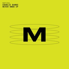 Premiere : Charlie Banks - Another Love (Original Mix) [MHRTZ001]