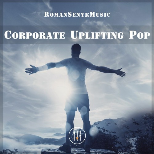 Stream Corporate Upbeat Uplifting Pop by RomanSenykMusic | Listen online  for free on SoundCloud
