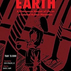 [Get] PDF 📒 The Red Earth: A Vietnamese Memoir of Life on a Colonial Rubber Plantati