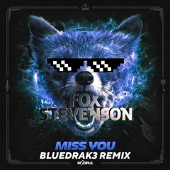 Fox Stevenson - Miss You (BlueDrak3 Remix)