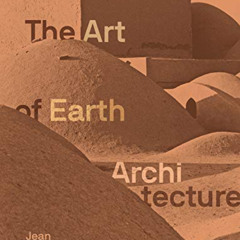 [View] KINDLE 💛 The Art of Earth Architecture: Past, Present, Future by  Jean Dethie