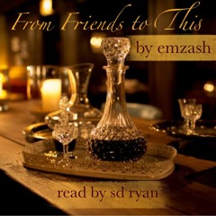 [podfic] From Friends to This