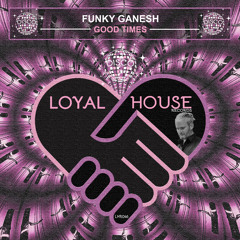 Funky Ganesh - Good Times (Radio Edit)