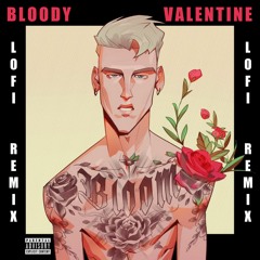 Machine Gun Kelly - Bloody Valentine (lofi remix)