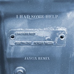 I Had Some Help (JAYCiX Remix) [Pitched Up, Original via Download]