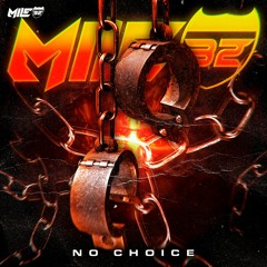 Mile32 - No Choice (1k Freebie)