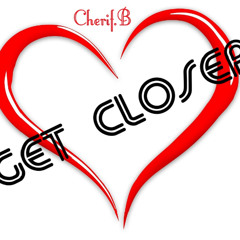 COME GET CLOSER Cherif.B 2025