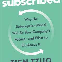 Download❤️[PDF]⚡️ Subscribed Why the Subscription Model Will Be Your Company's Future - and