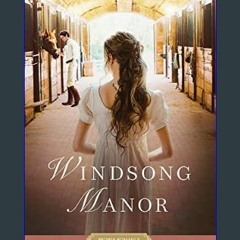 #^R.E.A.D ❤ Windsong Manor (Proper Romance Regency)     Paperback – October 3, 2023 Book