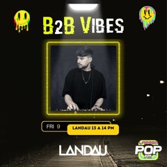 B2B VIBES [POP LASSER FM] - Landau Set