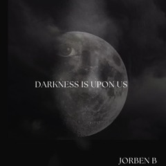 darkness is upon us