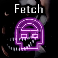 Fetch [Dawko & DHeusta]