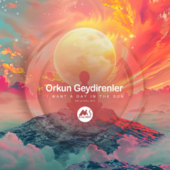 Orkun Geydirenler - I Want a Day in the Sun [M-Sol DEEP]
