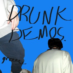 DRUNK DEMOS.