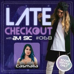 CASMALIA & AVI SIC | LATE CHECKOUT | EPISODE 068