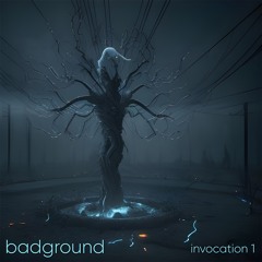 BadGround - invocation 1
